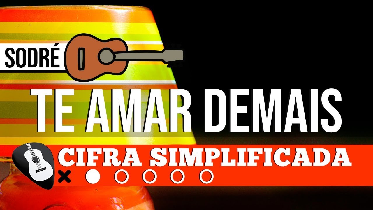 CIFRA TE AMAR DEMAIS (SODRÉ)• SIMPLIFICADA NO VIOLÃO - ZAP(31)9 9244 8620 PARA AULAS ONLINE AO VIVO