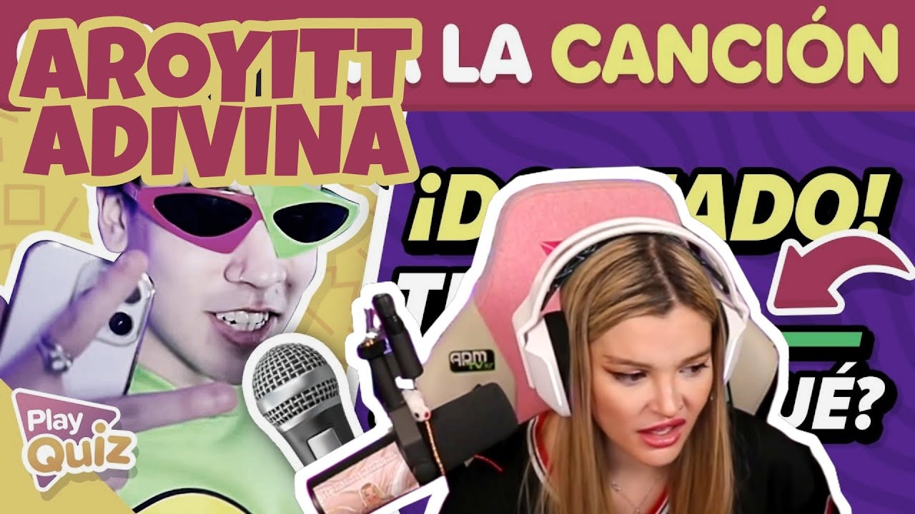 AROYITT ADIVINA CANCIONES DE STREAMERS