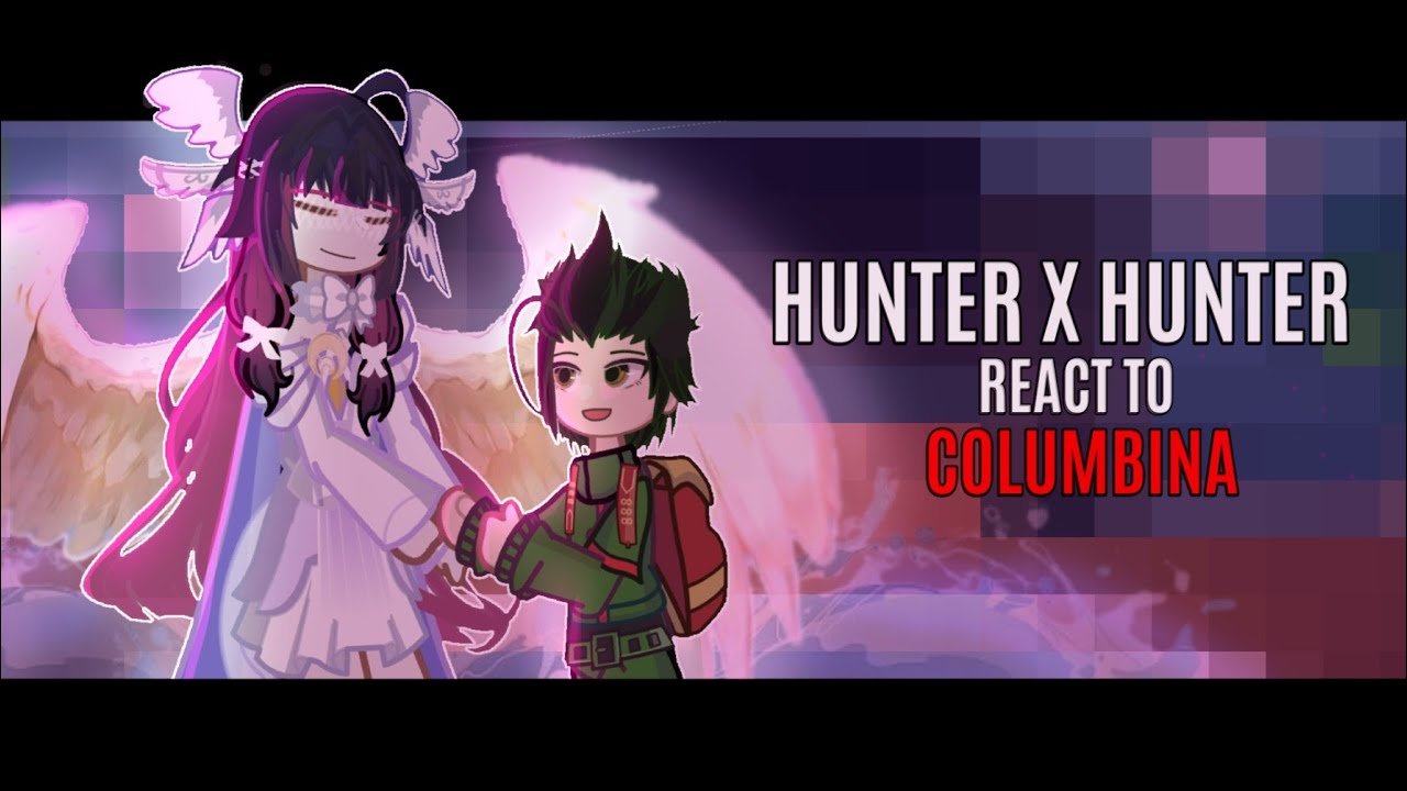 Hunter x Hunter reacts to YN as Columbina | 3/3 | 2X | Part 2 