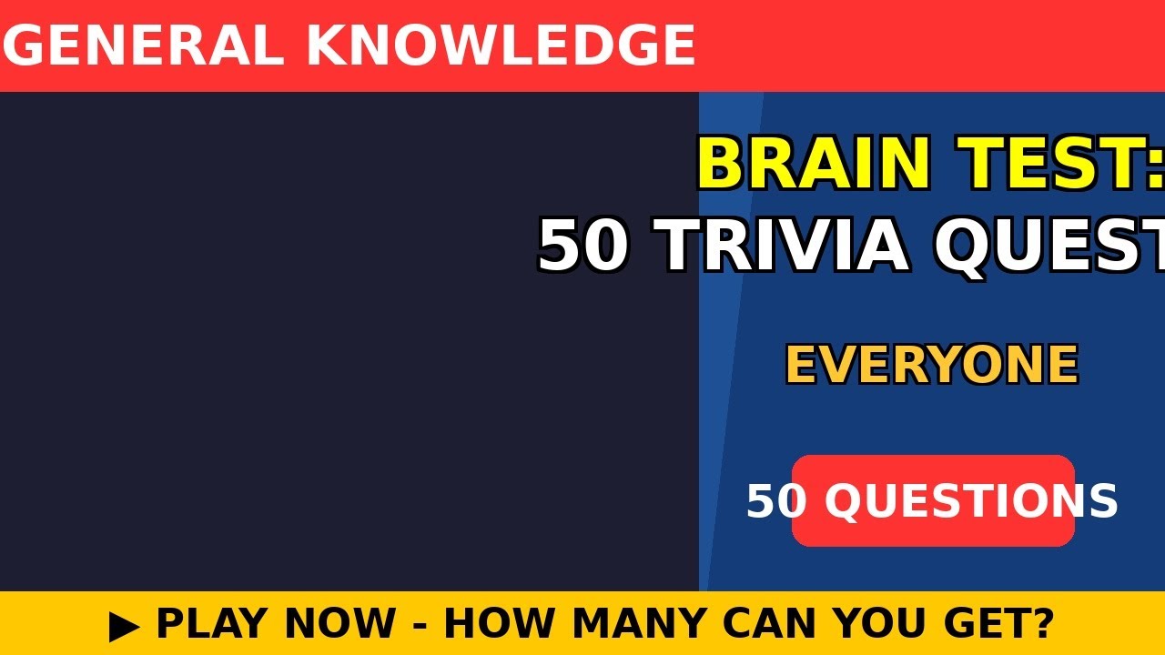 Brain Test: 50 Trivia Questions