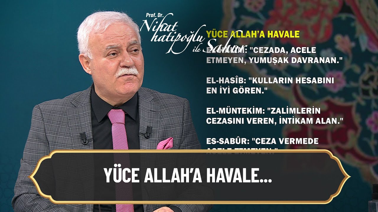“Seni Allah’a havale ettim!” beddua mıdır? - Nihat Hatipoğlu ile Sahur 23 Nisan 2022