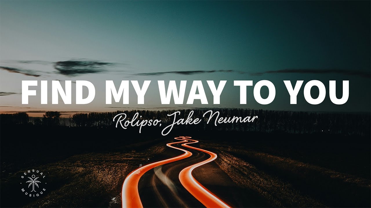 Rolipso & Jake Neumar - Find My Way To You (Lyrics)