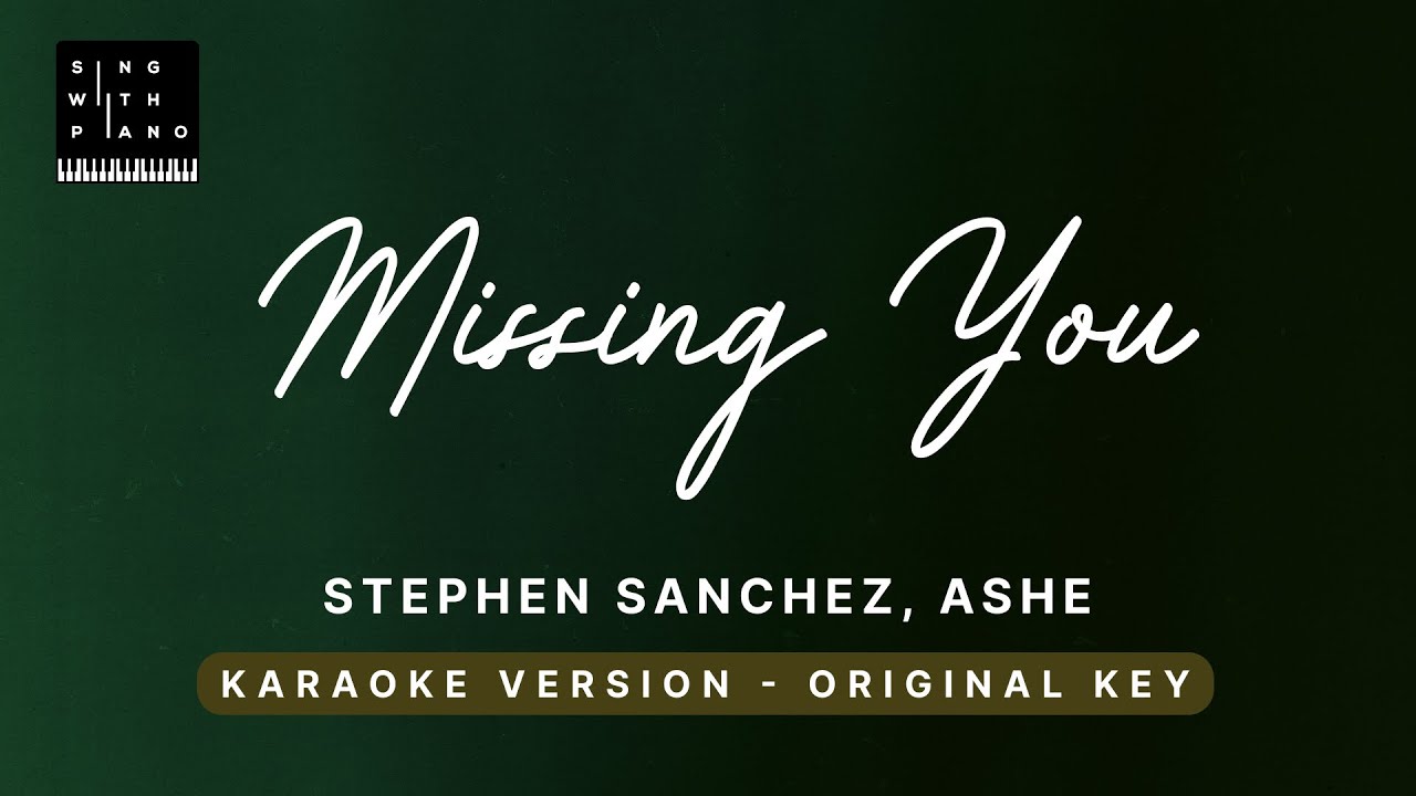Missing you - Stephen Sanchez, Ashe (Original Key Karaoke) - Piano Instrumental Cover with Lyrics