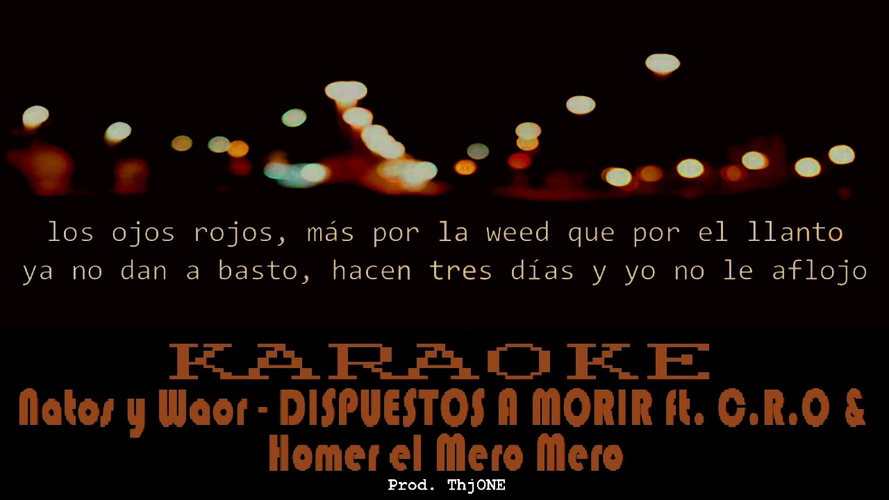 Natos y Waor - DISPUESTOS A MORIR ft. C.R.O & Homer el Mero Mero (KARAOKE/INSTRUMENTAL)