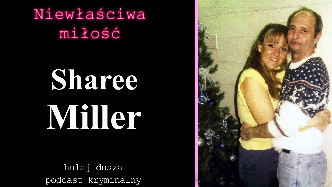 Niewłaściwa Miłość. Miłość w internecie - Sharee Miller/Historie Kryminalne Hulaj Dusza