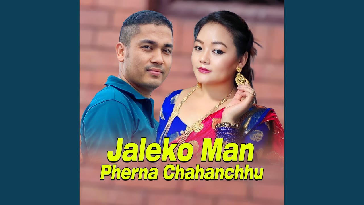 JALEKO MAN PHERNA CHAHANCHHU