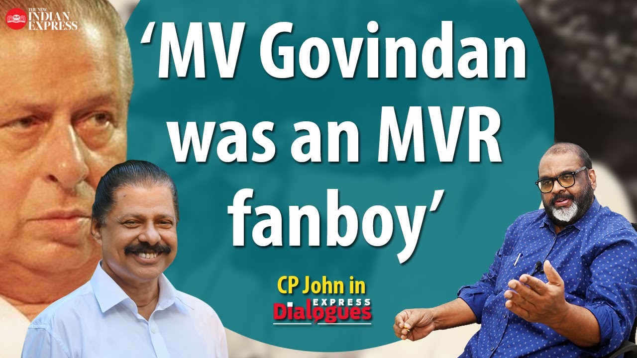 'MV Govindan was such a huge fan of MV Raghavan' - CP John