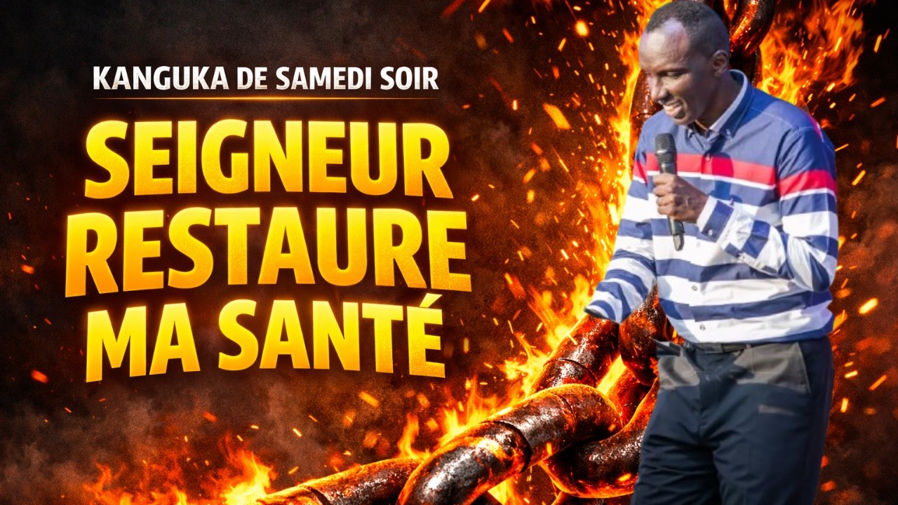 KANGUKA DE SAMEDI SOIR LE 28/02/2026 by Chris Ndikumana SEIGNEUR RESTAURE MA SANTÉ