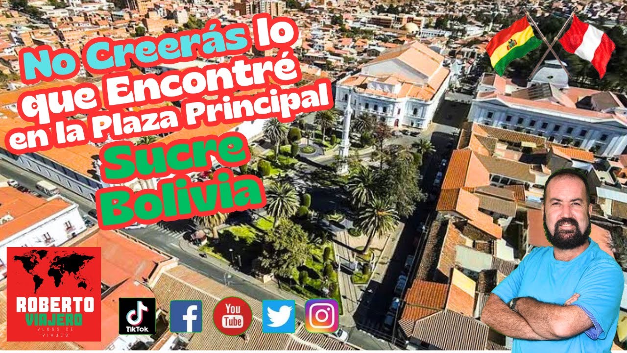 No Creerás lo que Encontré en la Plaza Principal de Sucre capital de Bolivia