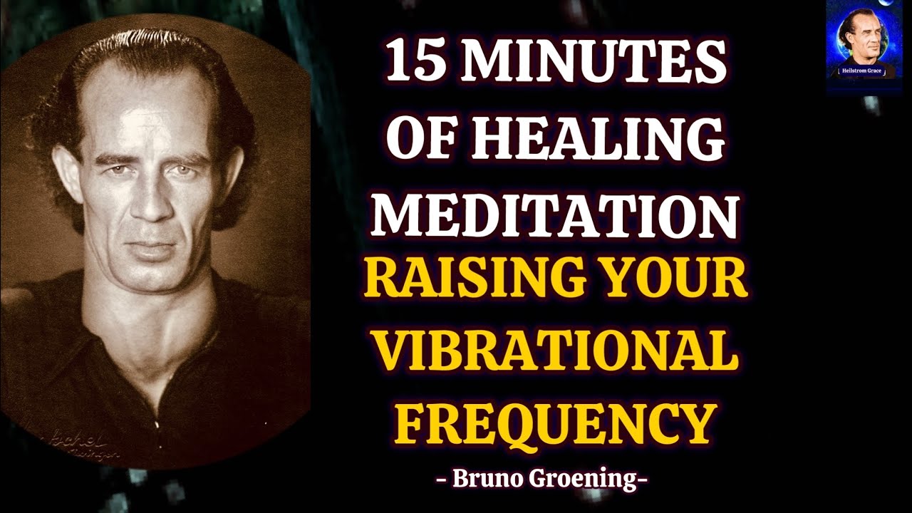 15 минут целительной медитации — повышение вашей вибрационной частоты — Бруно Грёнинг #медитация
