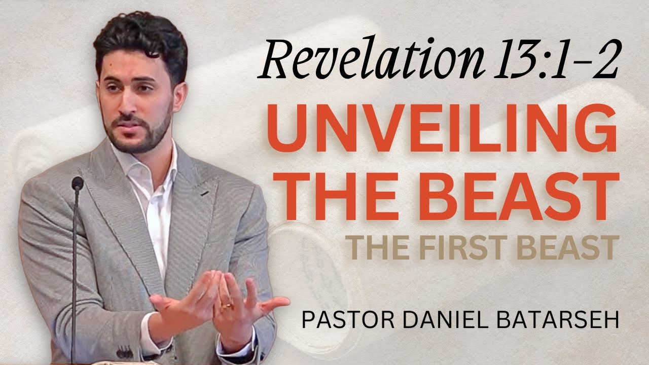 Unveiling The Beast | Revelation 13:1-2 | Pastor Daniel Batarseh