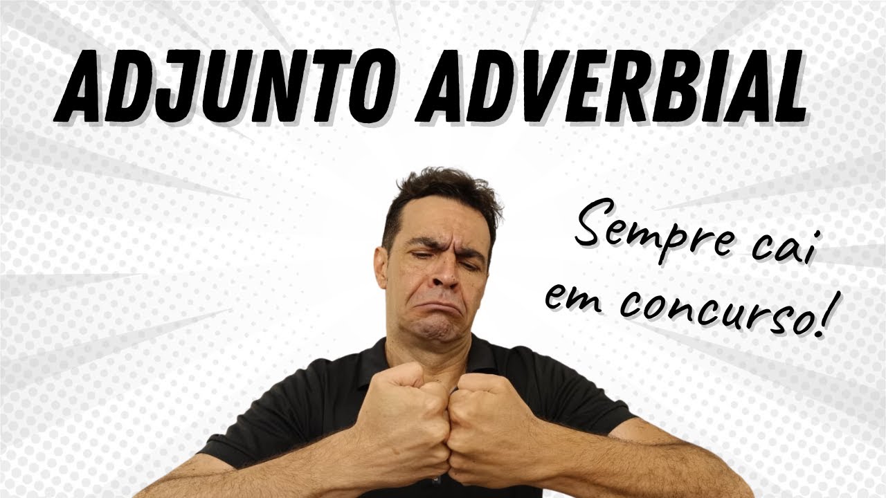ADJUNTO ADVERBIAL - Entenda de uma vez por todas!