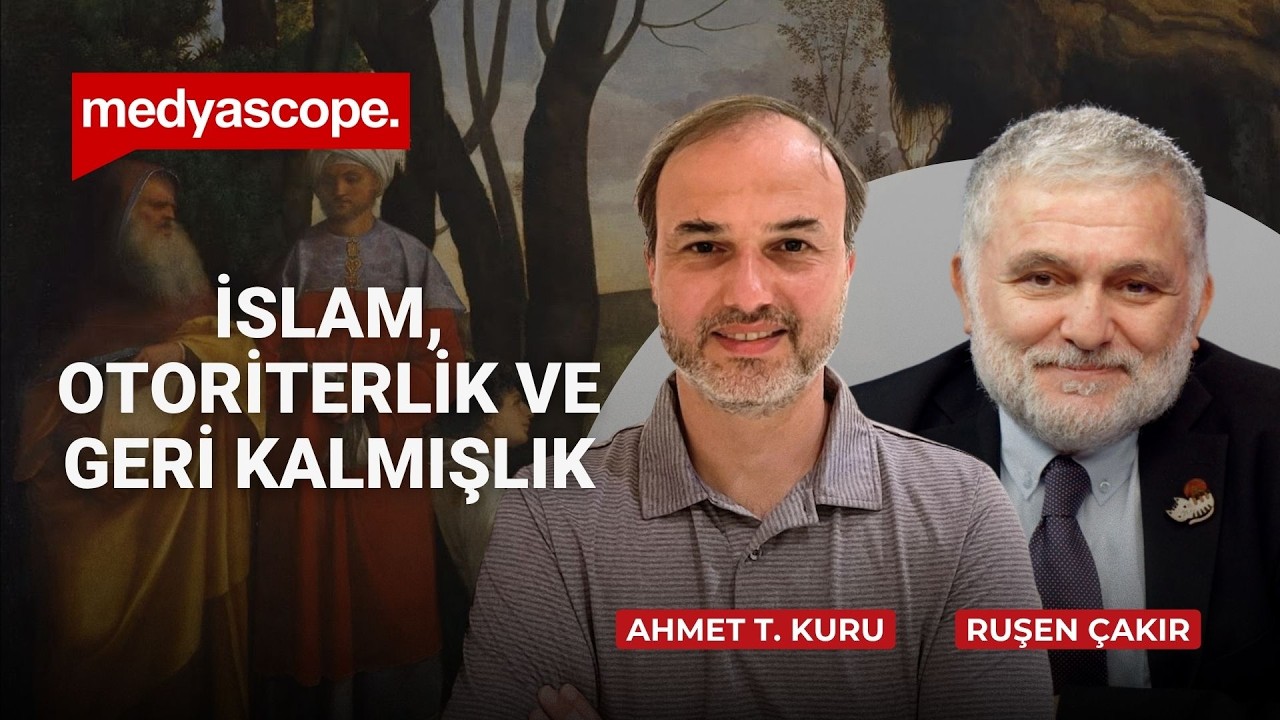 İslam, Otoriterlik ve Geri Kalmışlık | Prof. Ahmet T. Kuru anlatıyor