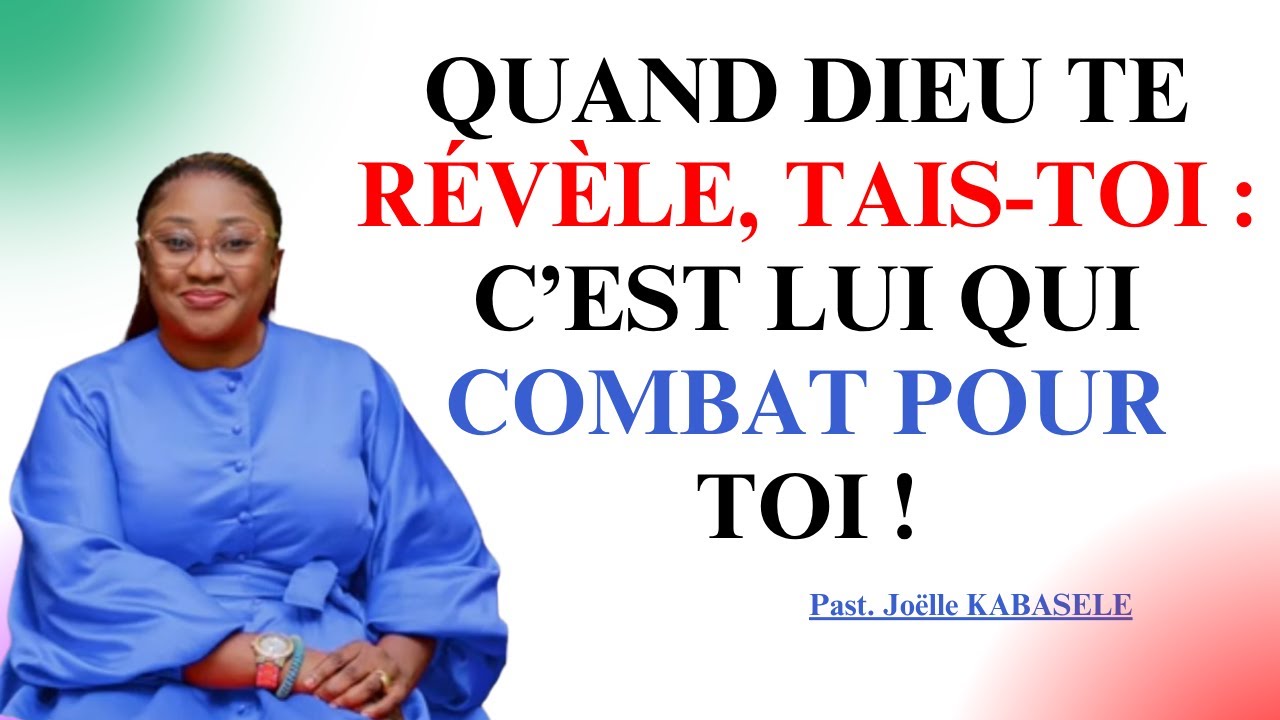 Quand Dieu te révèle, tais-toi : c’est Lui qui combat pour toi ! #RévélationDivine. Joelle Kabasele