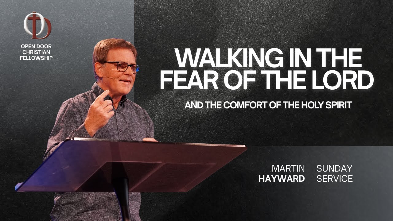 Martin Hayward - Walking in the fear of the Lord and the comfort of the Holy Spirit