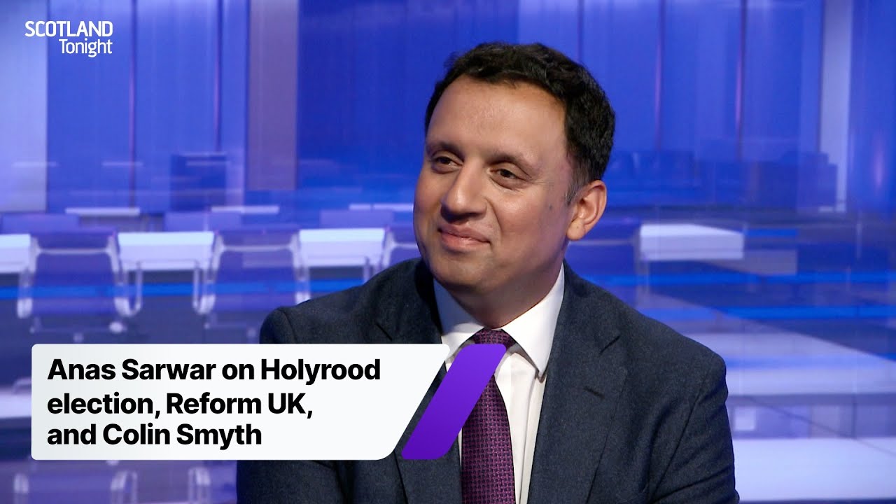 Anas Sarwar on Holyrood election, Reform UK, and Colin Smyth