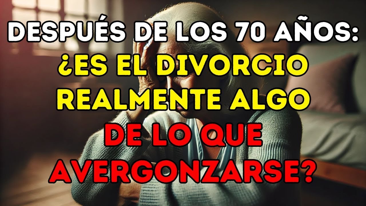 Después de los 70 años: ¿Es el divorcio realmente algo de lo que avergonzarse? | Lecciones de vida