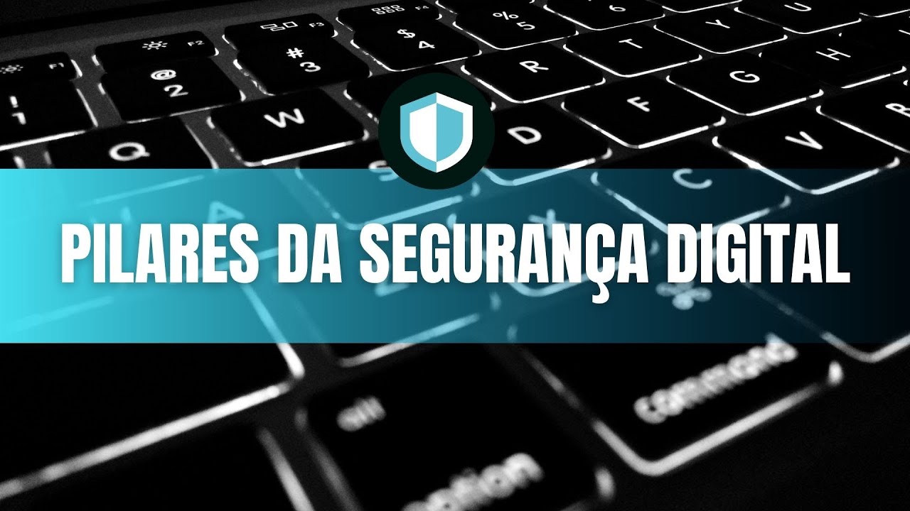 Os Pilares da Cibersegurança que você PRECISA dominar