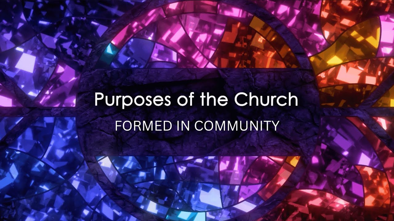 11.9.25 - Purposes of the Church: Formed in Community