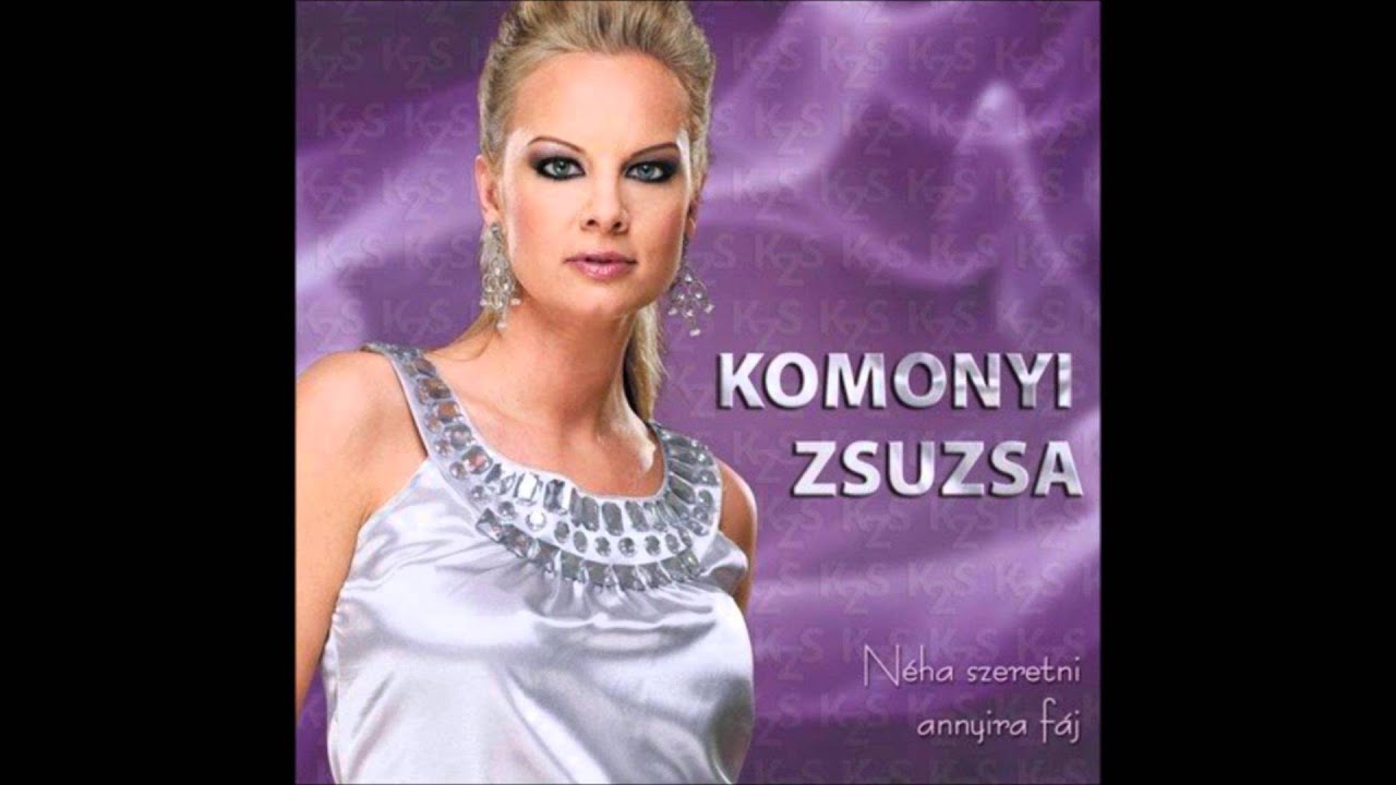 Komonyi Zsuzsa - Tőled szép
