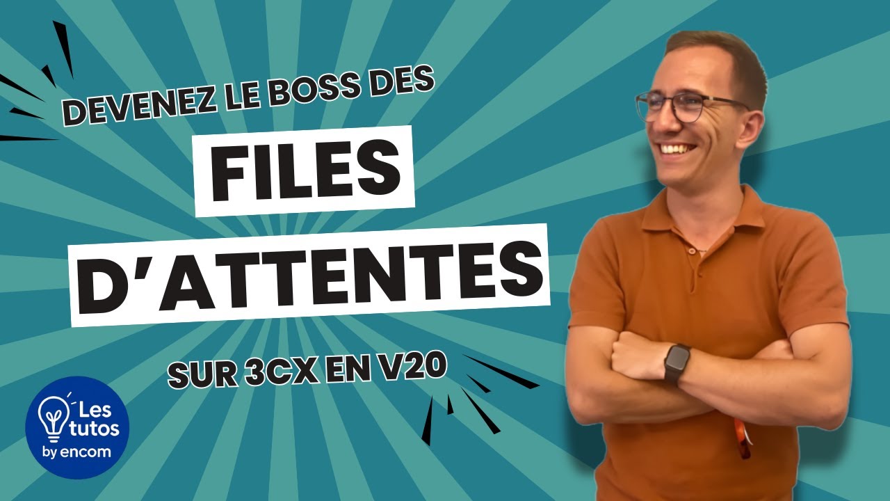 Devenez le Boss des files d'attentes sur 3CX en V20