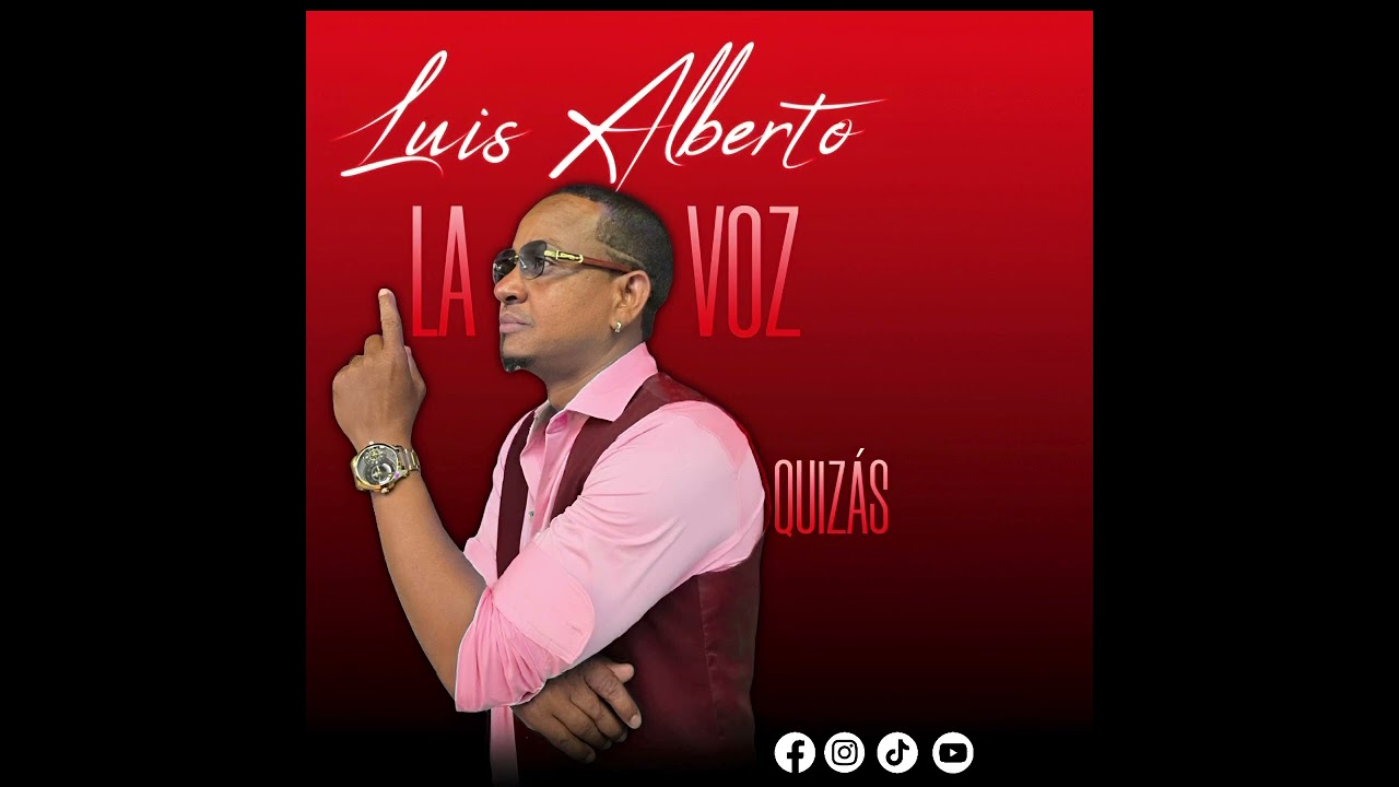 Luis Alberto la voz (quizás)