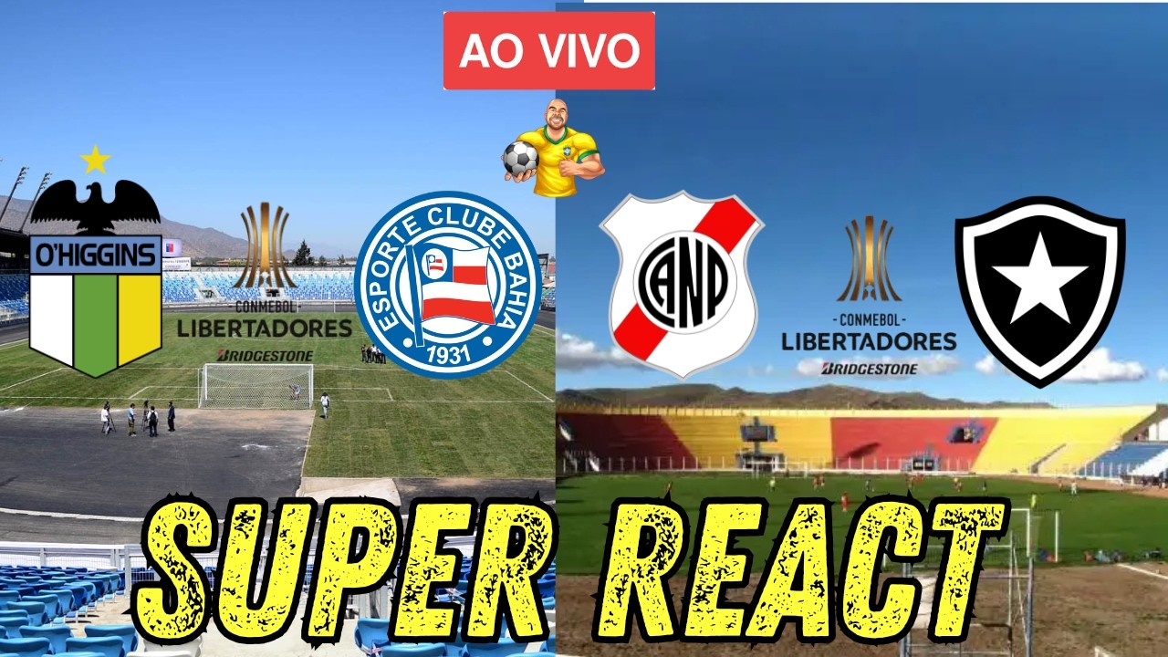 SUPER REACT - O'Higgins X Bahia | Nacional Potosí x Botafogo | Jogos de ida da Pré Libertadores 2026