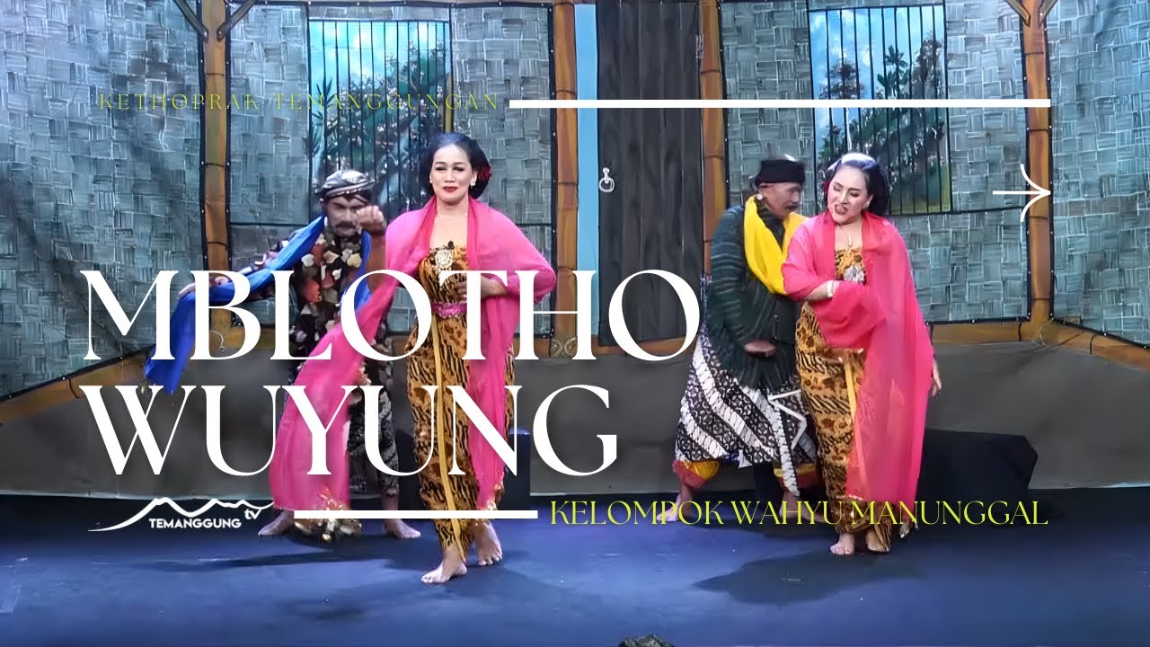 BAPER PARAH! 🔥 LAKON MBLOTHO WUYUNG - KETHOPRAK TEMANGGUNGAN TERBARU (Wahyu Manunggal)
