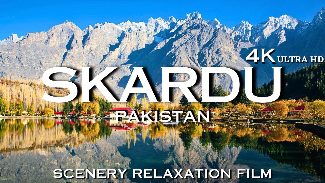 Explore the Majestic Skardu in 4K ULTRA HD