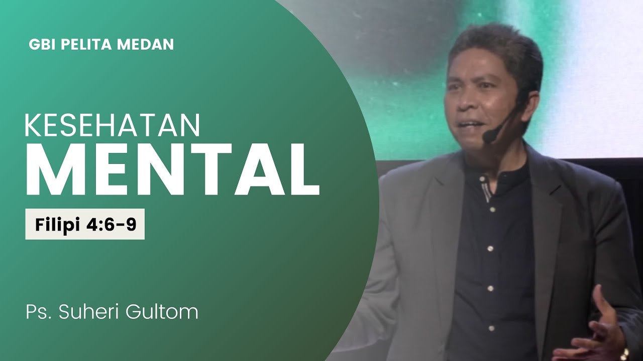 KESEHATAN MENTAL (Filipi 4:6-9) | Ps. Suheri Gultom | Official GBI PELITA Medan