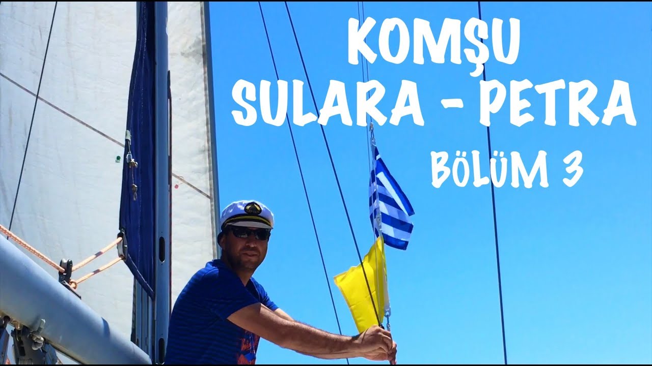 “Komşu Sulara - Petra” Bölüm #3 // **SAILING MI NINA 2019**  Seyir Anıları
