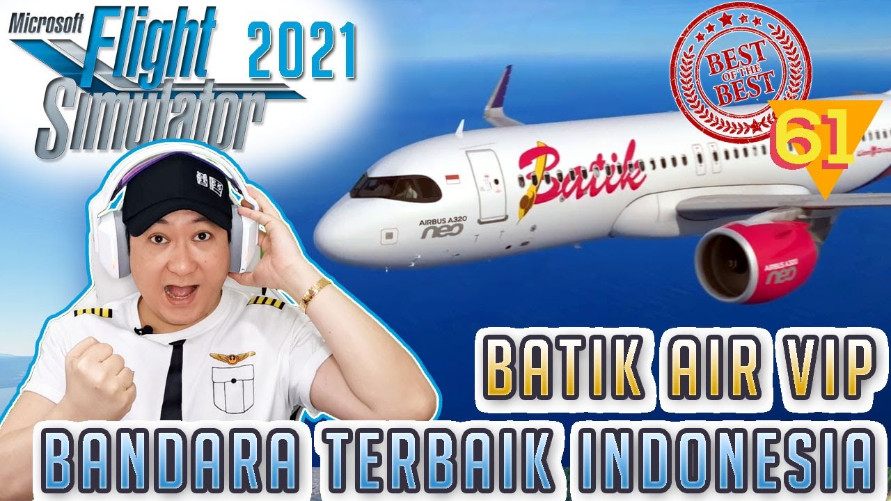 BATIK AIR VIP DAN BANDARA TERBAIK INDONESIA KAYAK ASLI - Microsoft Flight Simulator 2020 Indonesia