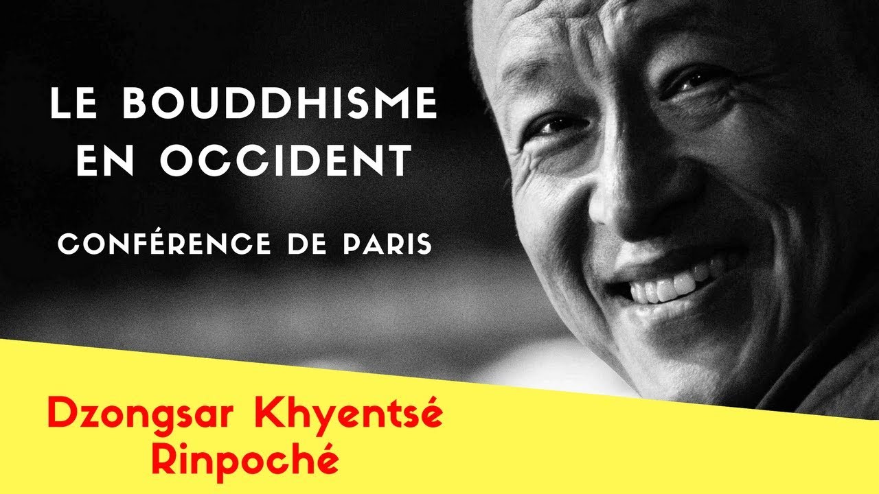 Dzongsar Khyentsé Rinpoché – Le bouddhisme en Occident, conférence de Paris