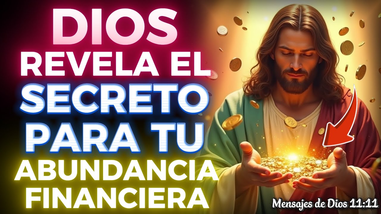 🔴 DIOS REVELA EL SECRETO PARA TU ABUNDANCIA FINANCIERA