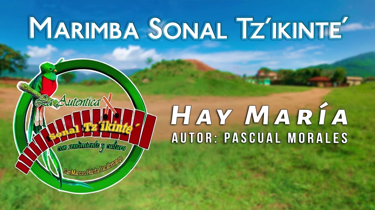 Hay Mar&iacute;a. Marimba Sonal Tz&acute;ikinte&acute;