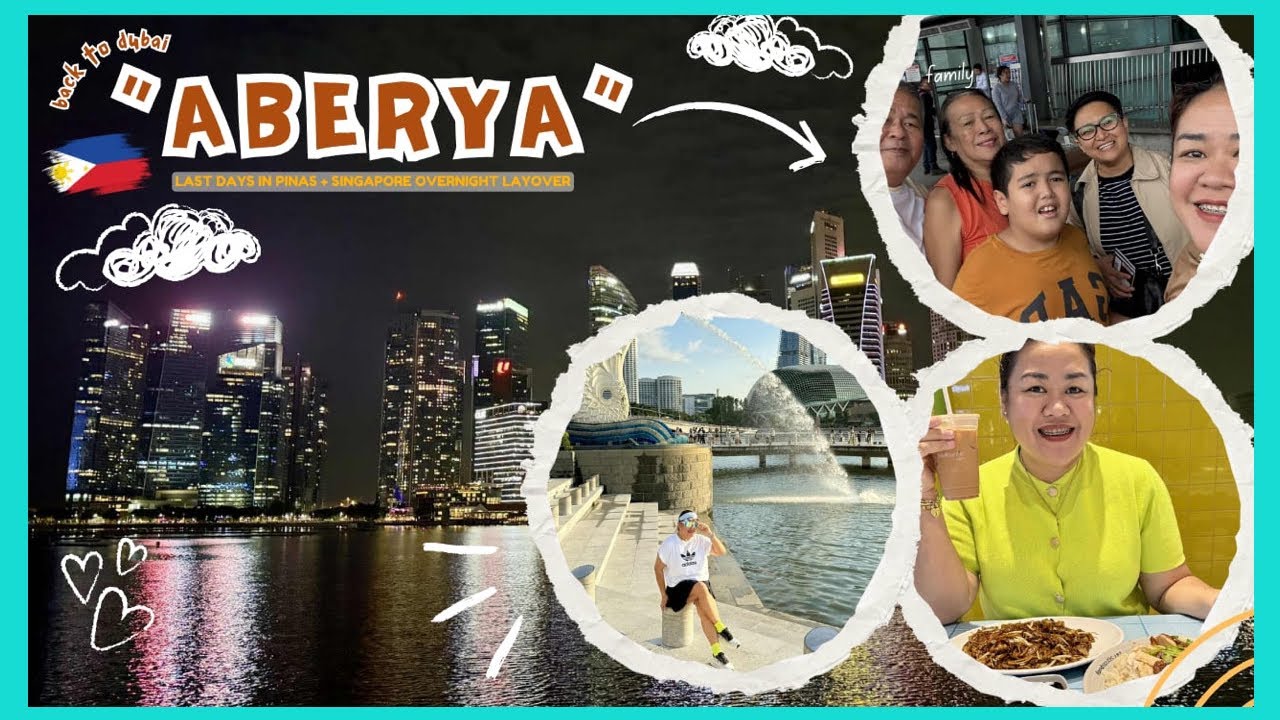 🛫ABERYA (all for safety🙏🏻) | last days in 🇵🇭+ singapore overnight layover🇸🇬 + back in dubai🇦🇪