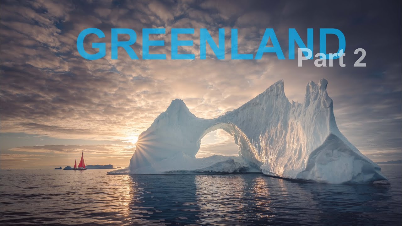 格陵兰岛莱卡摄影之旅 Adventurous Photography Trip to Greenland