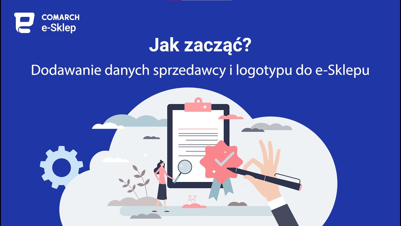Comarch e-Sklep - Jak zacząć? Dodawanie danych sprzedawcy i logotypu do e-Sklepu