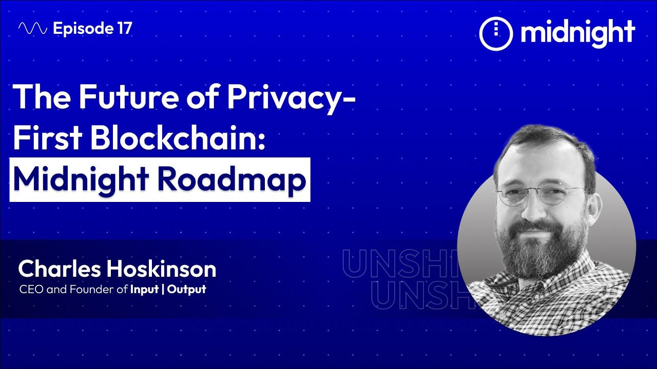 Ep 17 | The Future of Privacy-first Blockchain: Midnight Roadmap