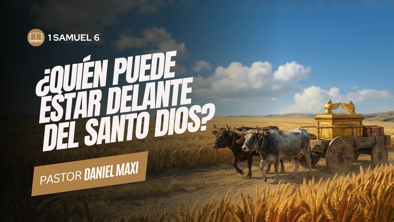 1 Samuel 6 | ¿Quién puede permanecer delante de un Dios santo? - Pastor Daniel Maxi