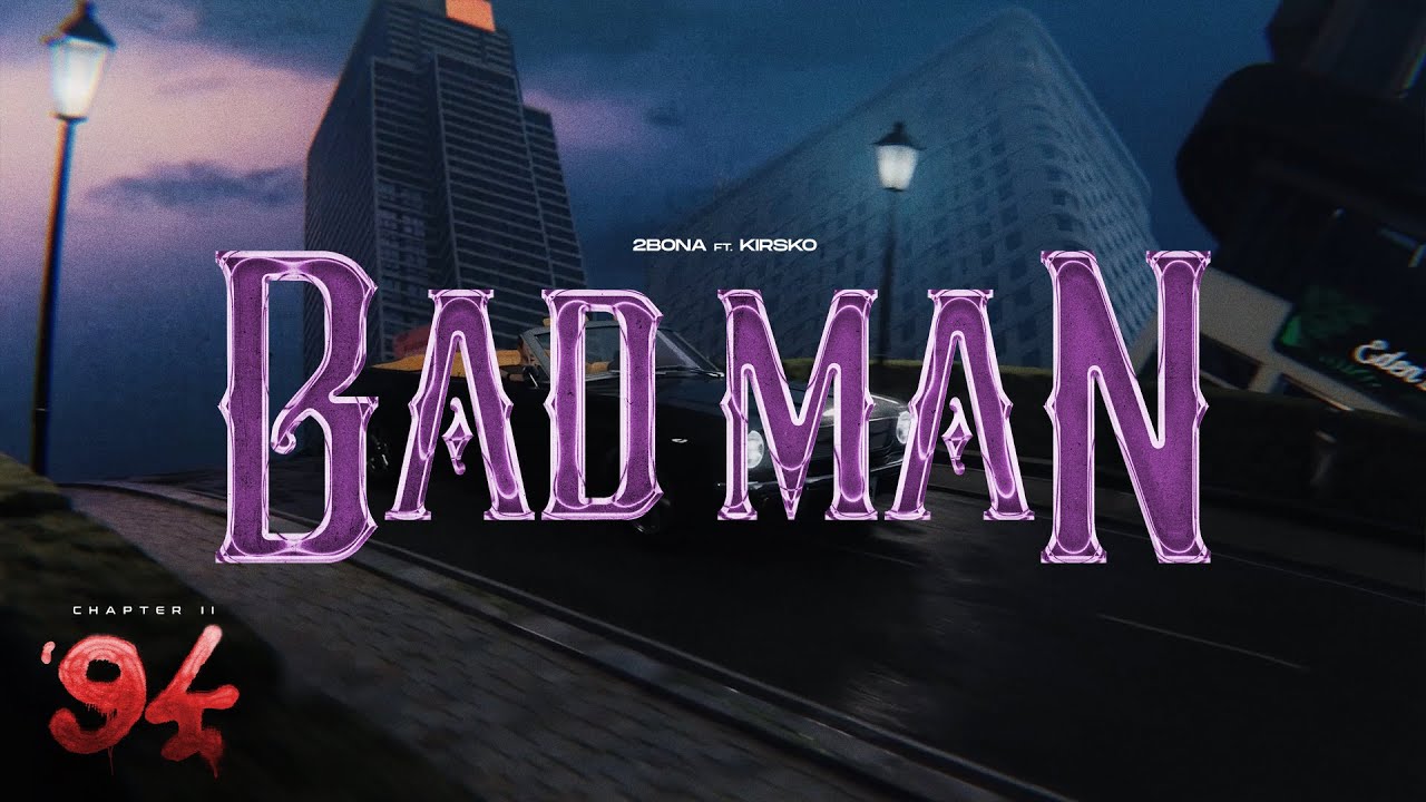 2Bona - BAD MAN ft. Krisko