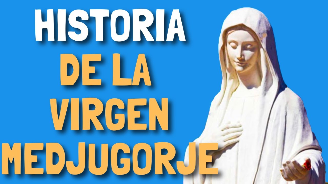 HISTORIA de la Virgen MEDJUGORJE