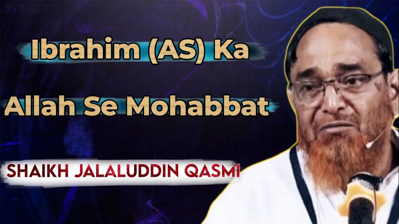 Ibrahim alaihissalam ka Mohabbat||Sheikh Jalaluddin Qasmi