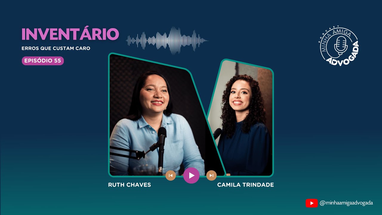 INVENTÁRIO: Erros que custam caro - Minha Amiga Advogada #55