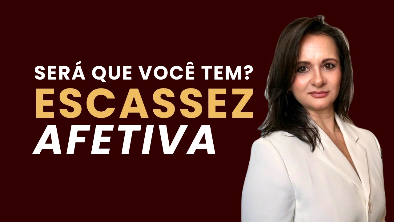 ESCASSEZ AFETIVA: SERÁ QUE VOCÊ TEM?