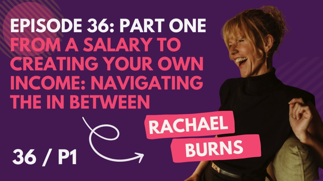 🎧 Episode 36 Part One✨ From a Salary to Creating Your Own Income: Navigating the In Between