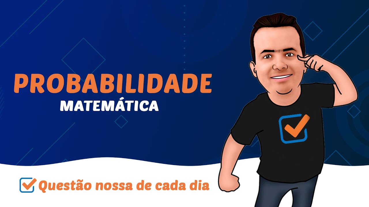 PROBABILIDADE - MATEMÁTICA