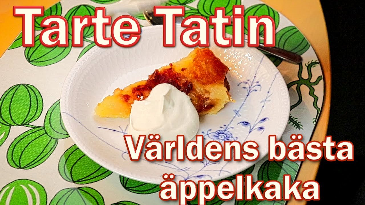 Tarte Tatin - äppelkakornas Rolls-Royce