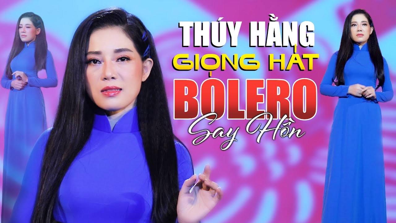THÚY HẰNG 2022 - 20 Ca Khúc Bolero Hay Nhất Với Giọng Hát Say Hồn Khiến Khán Giả Nghe Nổi Da Gà