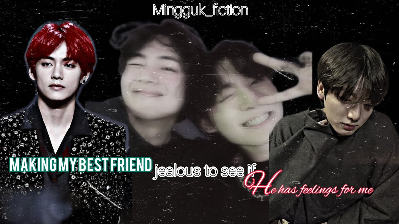 Making my best friend jealous to see if he has feelings for me•|Taekook oneshot|•